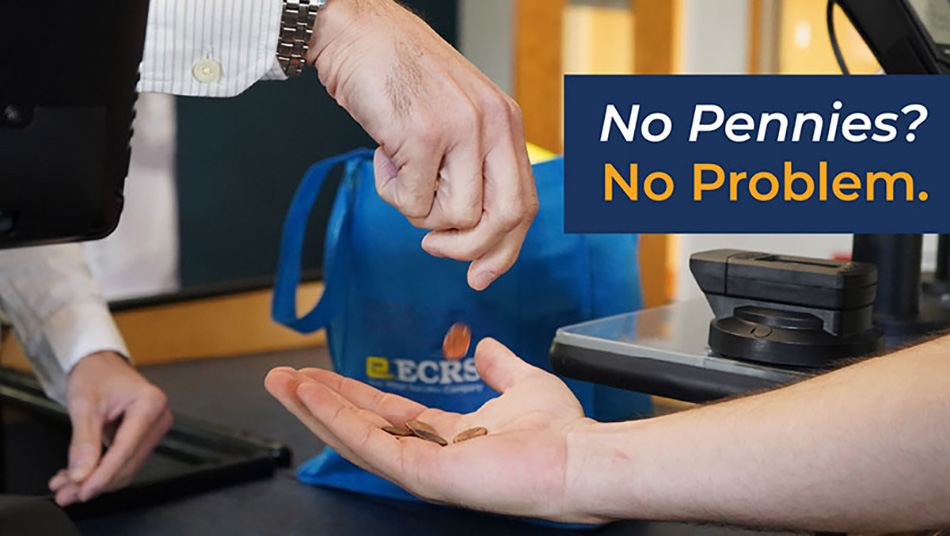 image of customer putting pennies in cashier's hand with No Pennies, No Problem wording in box