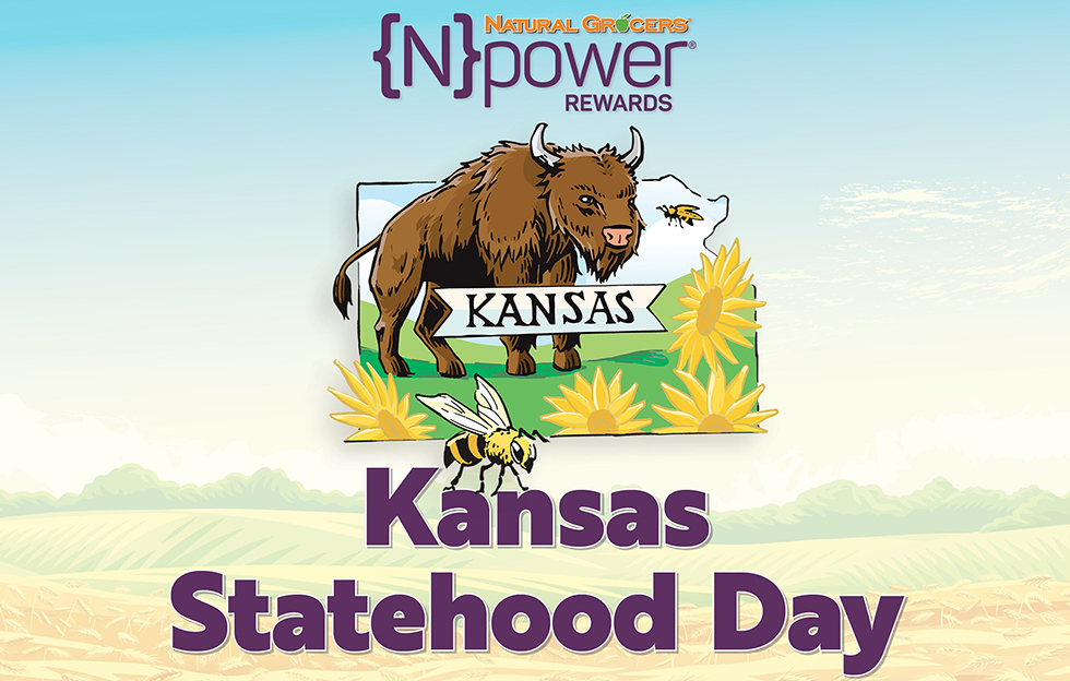 Natural Grocers® will be celebrating Kansas Statehood Day by honoring its customers with a freebie and extra savings for {N}power members from Jan. 29–31.